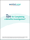 Tips for Completing Benefits Investigation